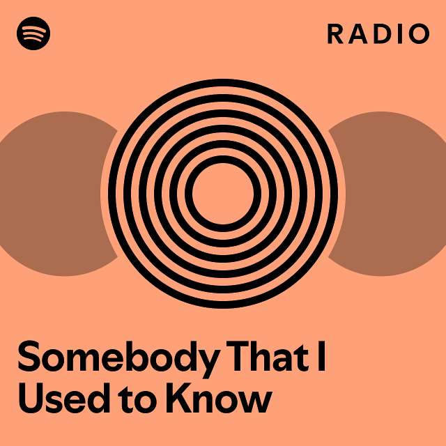 Somebody That I Used to Know Radio - playlist by Spotify | Spotify