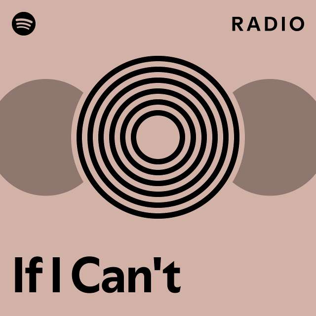 If I Can't Radio - playlist by Spotify | Spotify