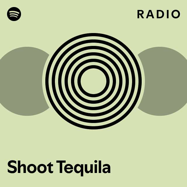 Shoot Tequila Radio playlist by Spotify Spotify