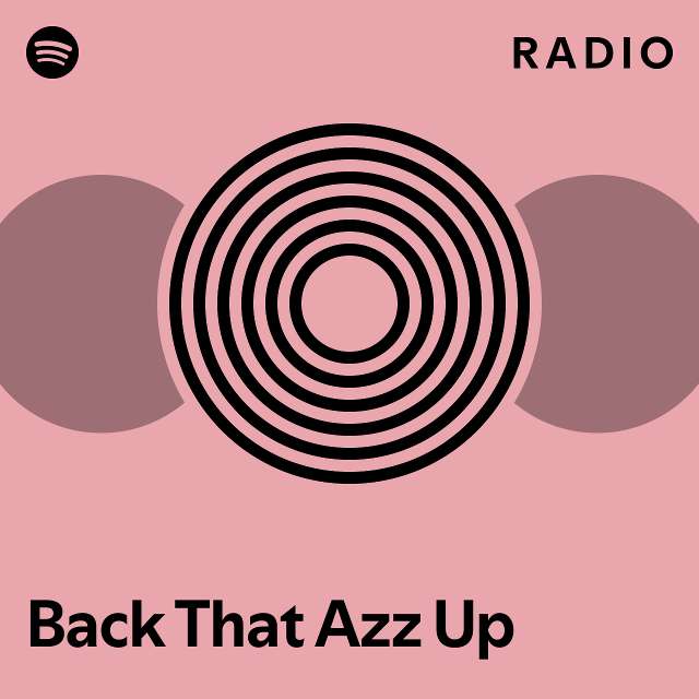 Back That Azz Up Radio playlist by Spotify Spotify
