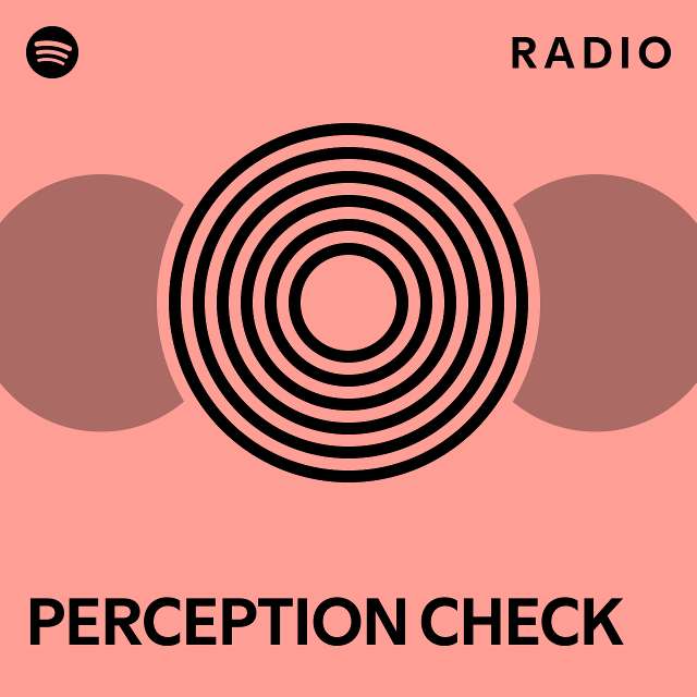 PERCEPTION CHECK Radio - playlist by Spotify | Spotify