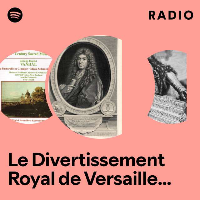 Le Divertissement Royal de Versailles, LWV 38: Symphonie des Plaisirs (1664-1670) Radio