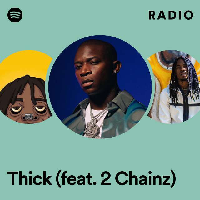 Thick (feat. 2 Chainz) Radio