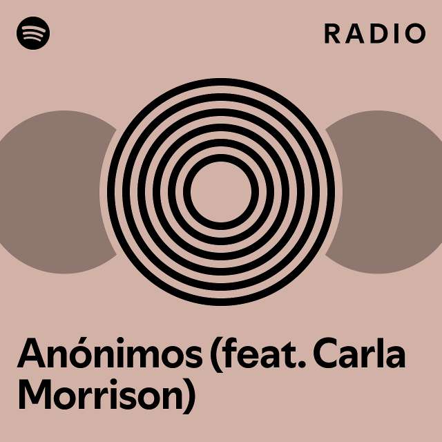 Anónimos (feat. Carla Morrison) Radio - playlist by Spotify | Spotify