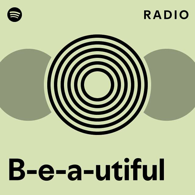 B-e-a-utiful Radio - Playlist By Spotify | Spotify