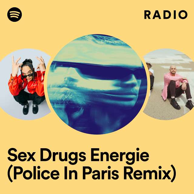 Sex Drugs Energie (Police In Paris Remix) Radio