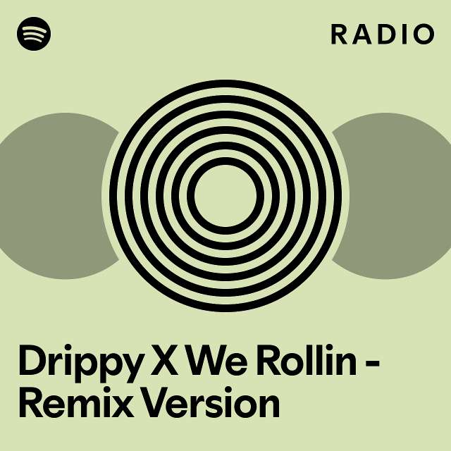 drippy-x-we-rollin-remix-version-radio-playlist-by-spotify-spotify