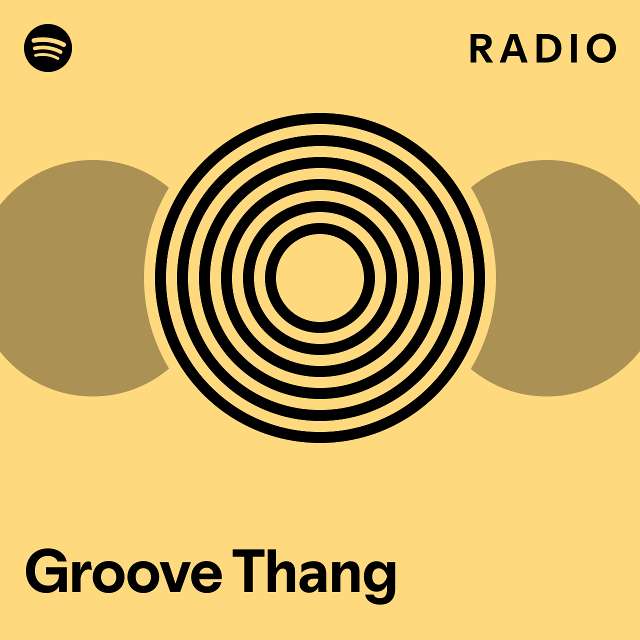 Groove Thang Radio playlist by Spotify Spotify