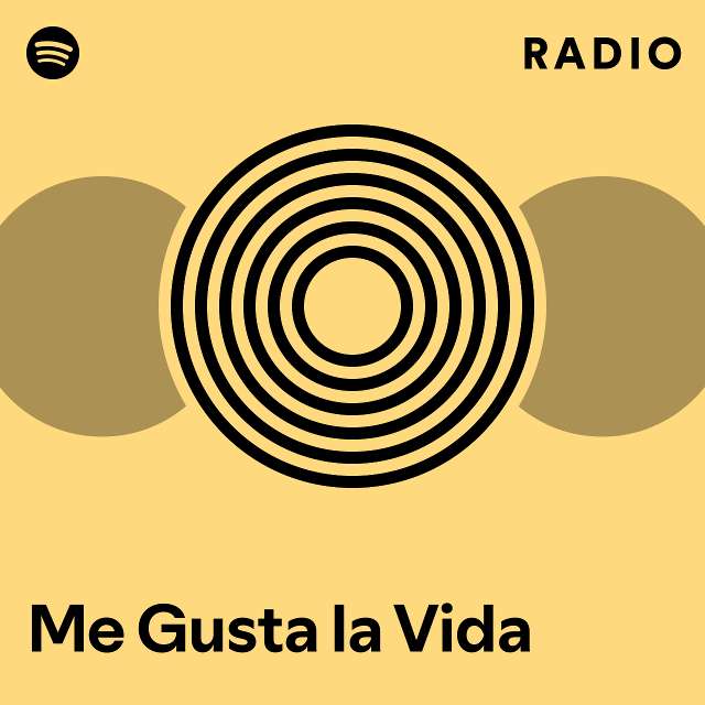 Me Gusta La Vida Radio Playlist By Spotify Spotify