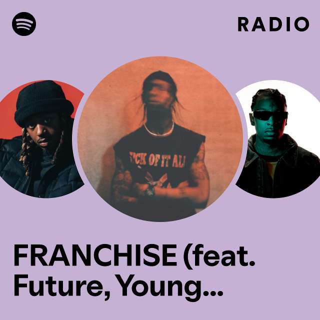 FRANCHISE (feat. Future, Young Thug & M.I.A.) - REMIX Radio - playlist ...