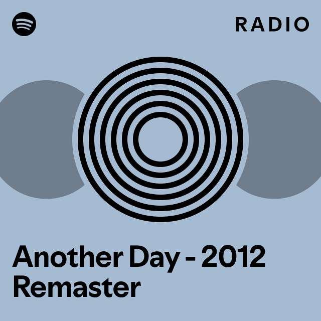 Another Day - 2012 Remaster Radio - playlist by Spotify | Spotify