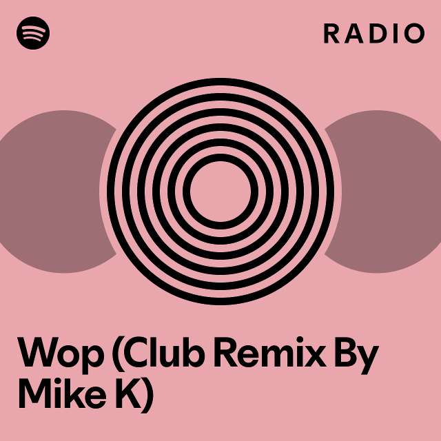 Wop Remix By Mike K) Radio playlist by Spotify Spotify