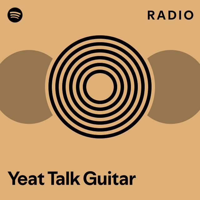 Yeat Talk Guitar Radio - Playlist By Spotify | Spotify