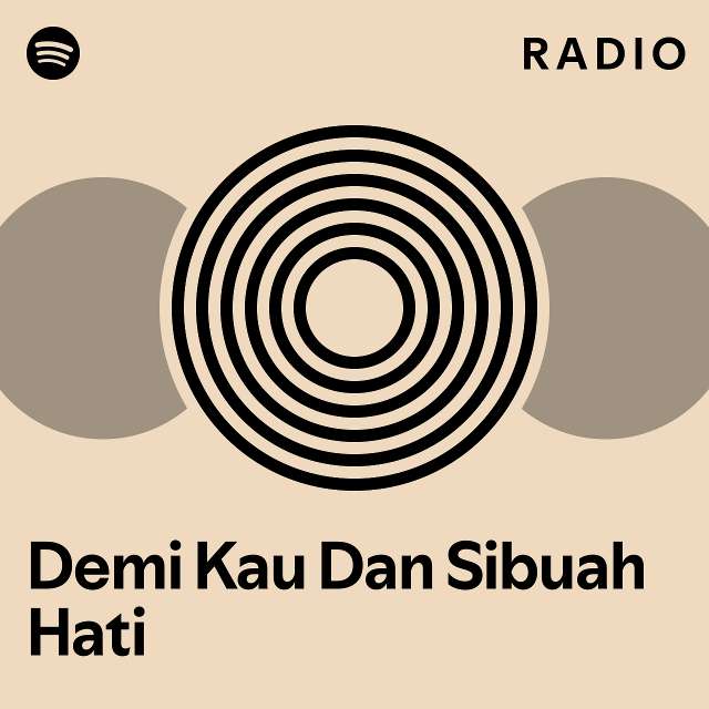 Demi Kau Dan Sibuah Hati Radio Playlist By Spotify Spotify