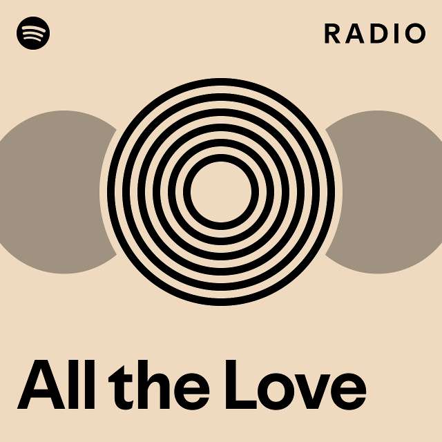 All the Love Radio - playlist by Spotify | Spotify