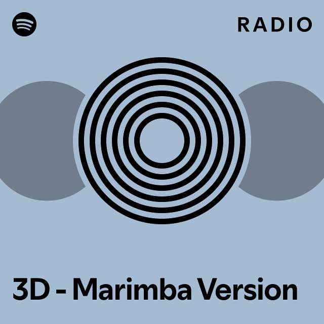 3D Marimba Version Radio playlist by Spotify Spotify