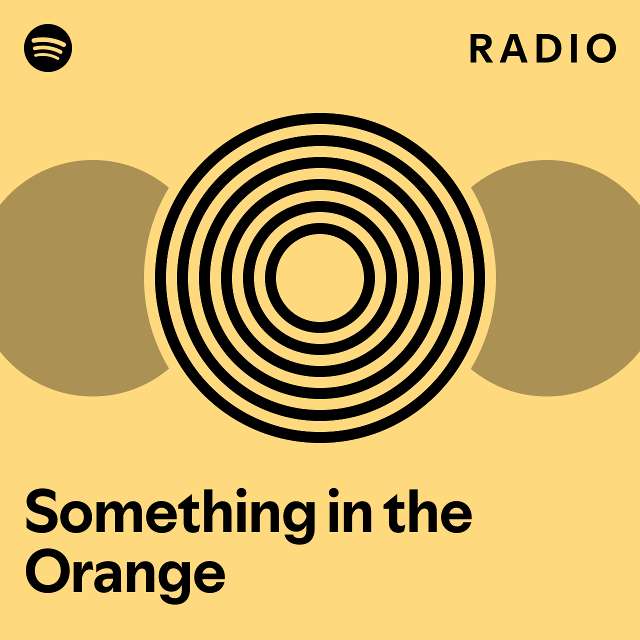 Something in the Orange Radio playlist by Spotify Spotify
