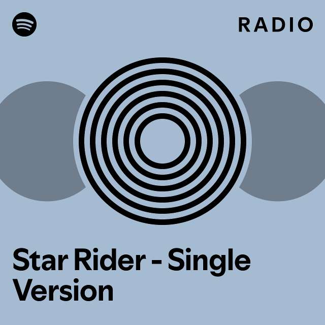 Star Rider Single Version Radio Playlist By Spotify Spotify