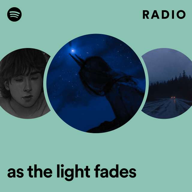 as the light fades Radio