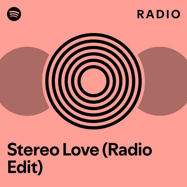 Stereo Love (Radio Edit) Radio - playlist by Spotify | Spotify