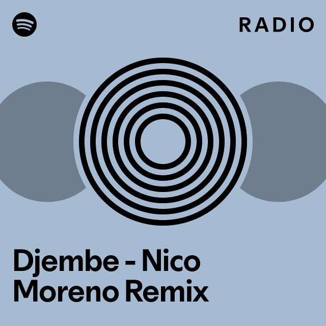 Djembe Nico Moreno Remix Radio playlist by Spotify Spotify