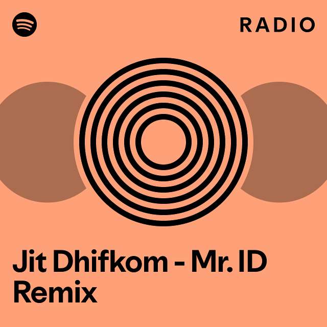 Jit Dhifkom - Mr. ID Remix Radio - playlist by Spotify | Spotify