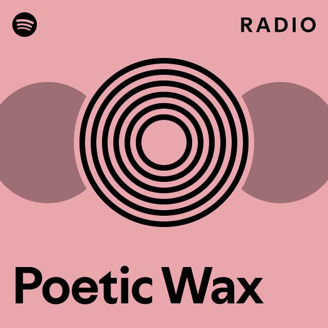 Poetic Wax Radio playlist by Spotify Spotify