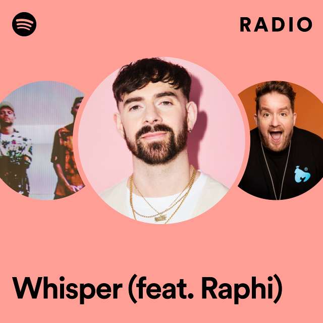 Whisper (feat. Raphi) Radio