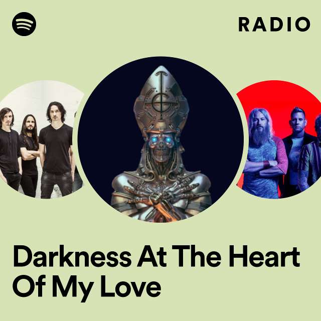 Darkness At The Heart Of My Love Radio