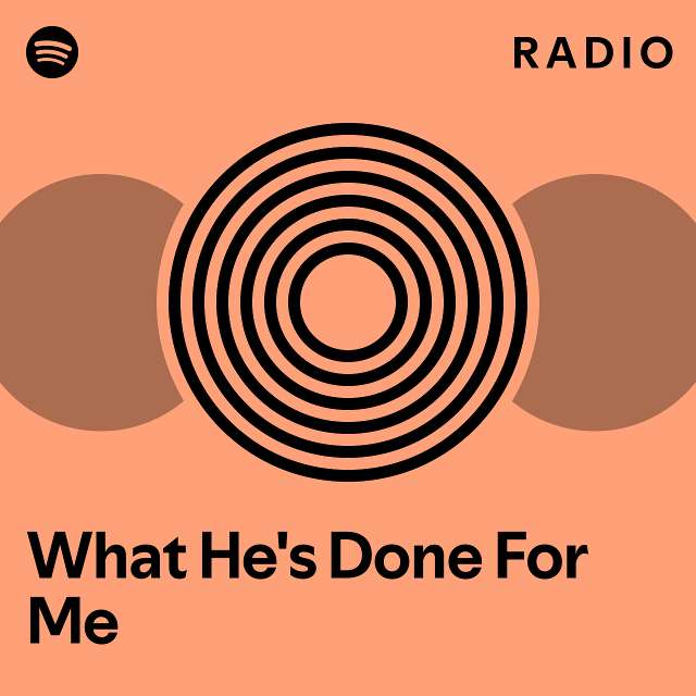 What He's Done For Me Radio - playlist by Spotify | Spotify