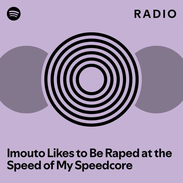 imouto-likes-to-be-raped-at-the-speed-of-my-speedcore-radio-playlist