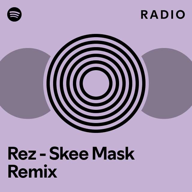 Rez Skee Mask Remix Radio Playlist By Spotify Spotify