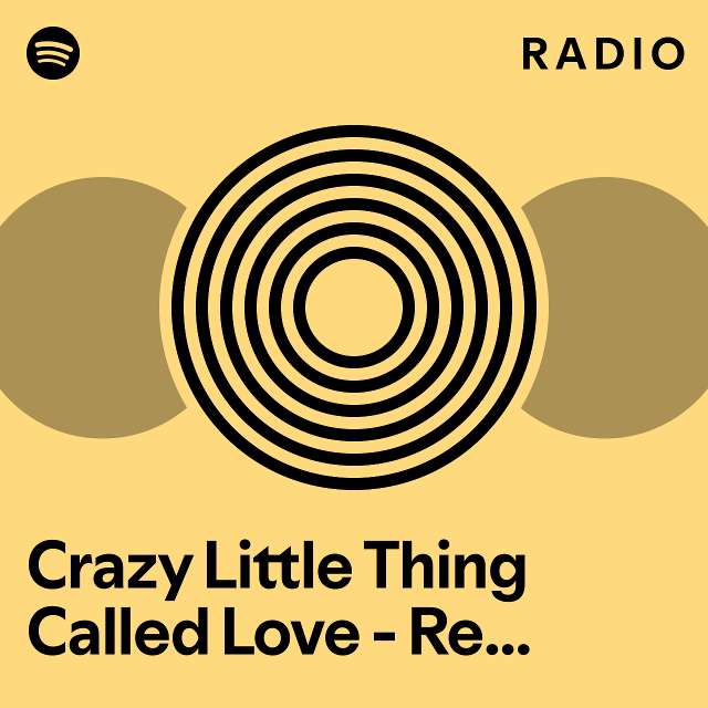 Crazy Little Thing Called Love Remastered 2011 Radio playlist by