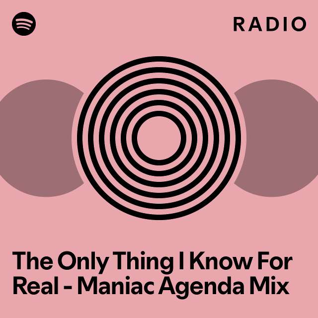 The Only Thing I Know For Real - Maniac Agenda Mix Radio - playlist by ...