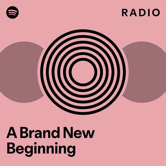 A Brand New Beginning Radio playlist by Spotify Spotify