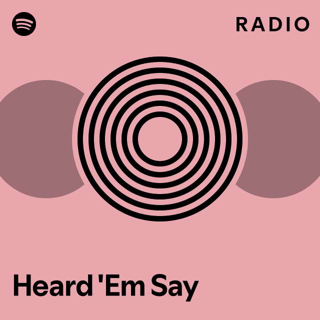 Heard 'Em Say Radio - playlist by Spotify | Spotify