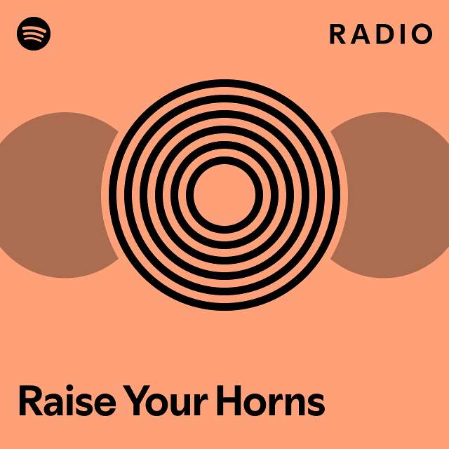 Raise Your Horns Radio playlist by Spotify Spotify