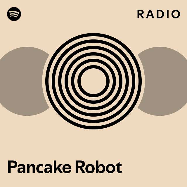 Pancake Robot Radio playlist by Spotify Spotify
