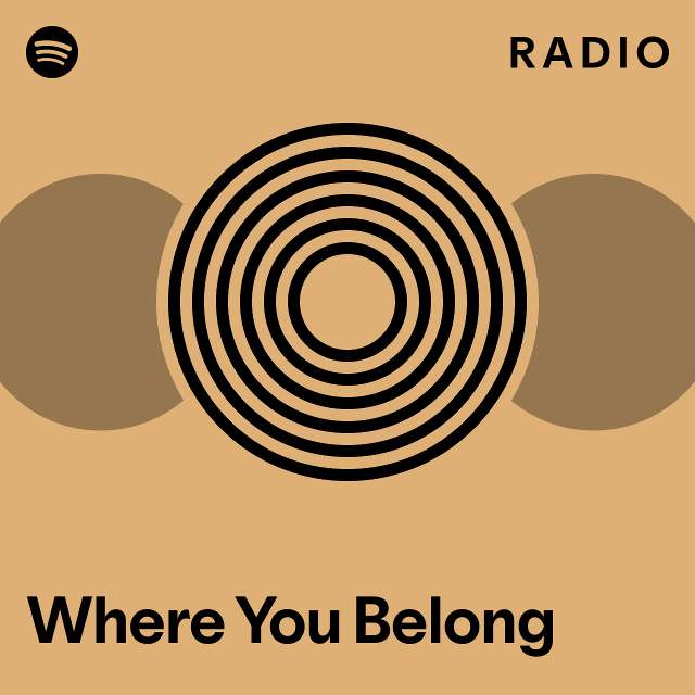 Where You Belong Radio playlist by Spotify Spotify