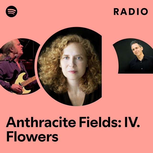 Anthracite Fields: IV. Flowers Radio
