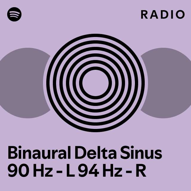 Binaural delta sinus 90 hz l 94 hz r radio playlist by spotify