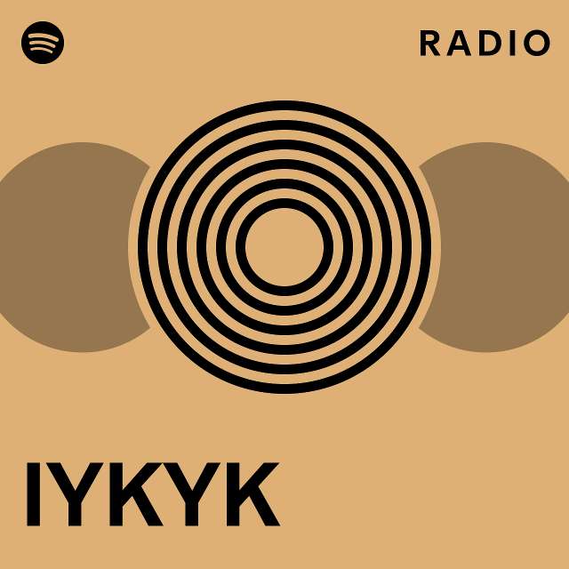 IYKYK Radio - Playlist By Spotify | Spotify