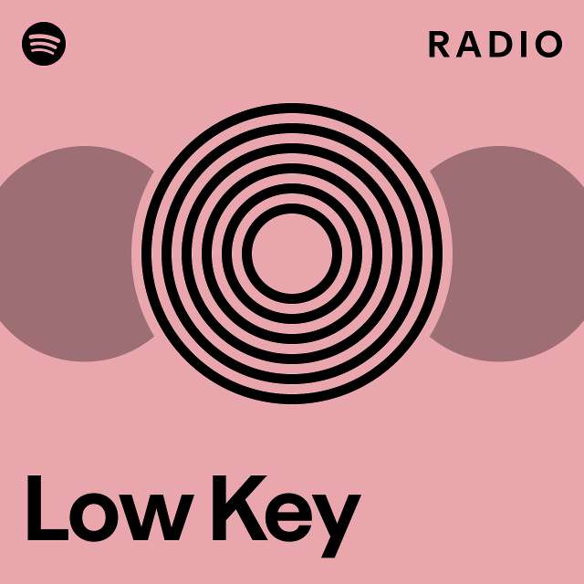 Low Key Radio - playlist by Spotify | Spotify