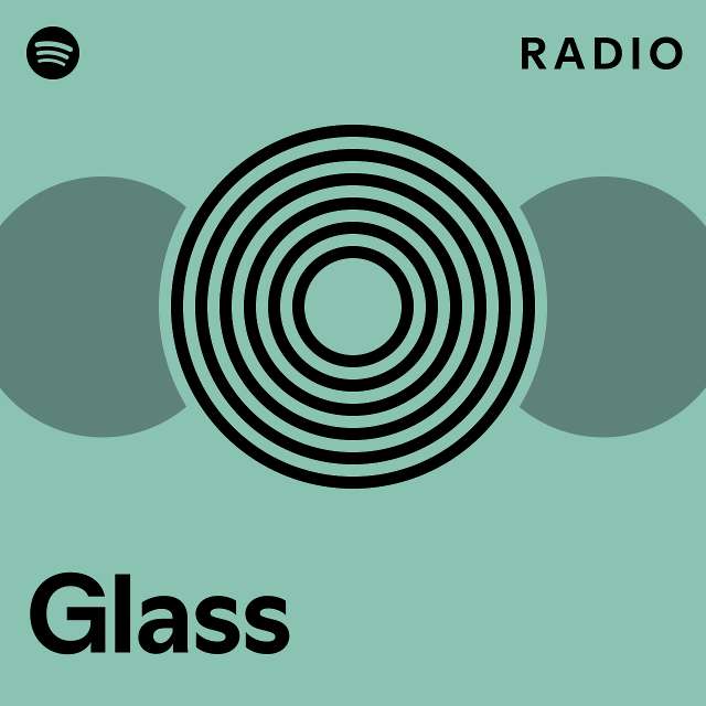 Glass Radio Playlist By Spotify Spotify