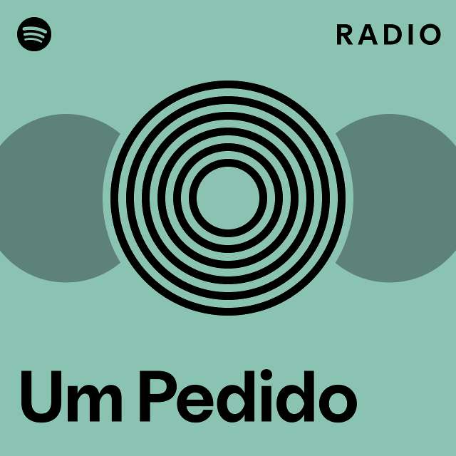 Um Pedido Radio - playlist by Spotify | Spotify