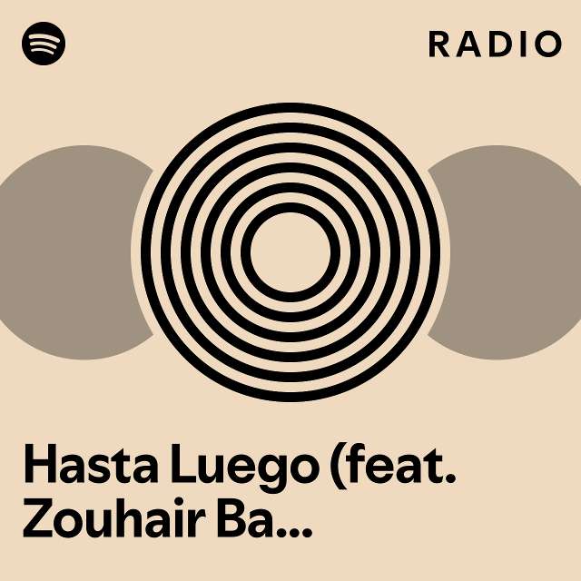 Hasta Luego Feat Zouhair Bahaoui And Chk Radio Playlist By Spotify