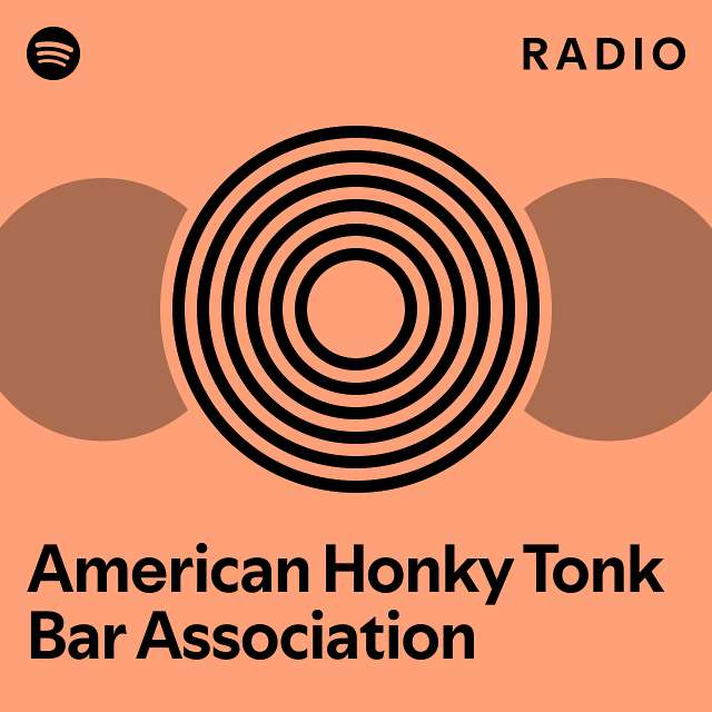 American Honky Tonk Bar Association Radio - playlist by Spotify | Spotify