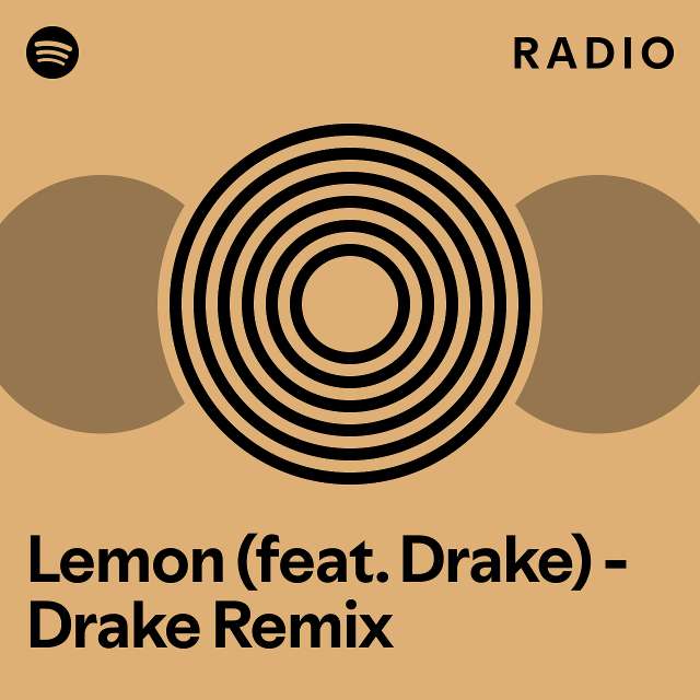 Lemon (feat. Drake) Drake Remix Radio playlist by Spotify Spotify