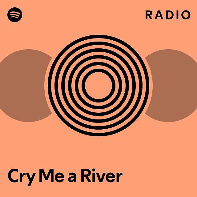 Cry Me a River Radio - playlist by Spotify | Spotify