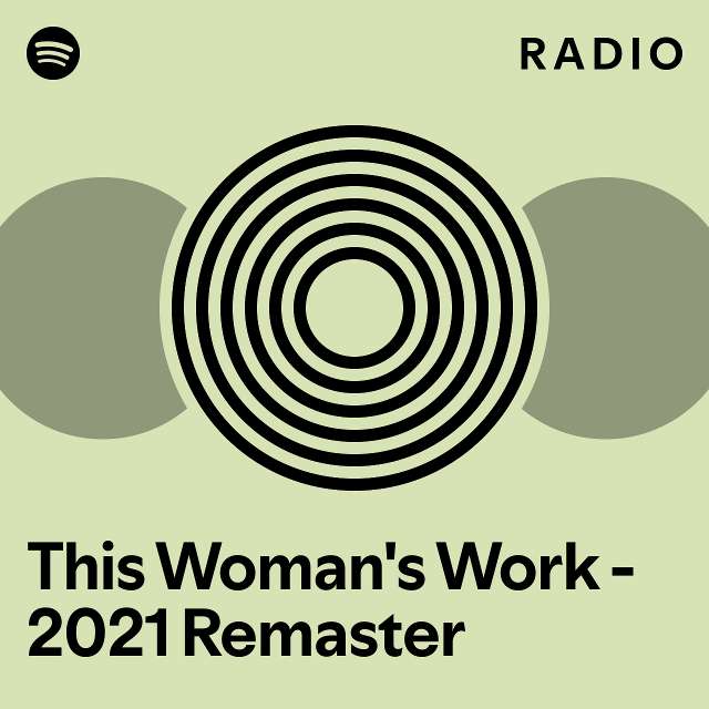 This Woman's Work Remastered 2021 Radio playlist by Spotify Spotify